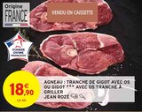 Agneau : tranche de gigot avec os ou gigot avec os tranche à griller - JEAN ROZÉ dans le catalogue Intermarché