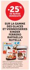 -25% de remise immédiate sur la gamme des glaces et viennoiseries Kinder, Ferrero, Raffaello, Nutella - Kinder, Ferrero, Raffaello, Nutella en promo chez U Express Limoges