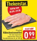 EDEKA - Hähncheninnenfilet Angebot im Prospekt Hähncheninnenfilet bei EDEKA im Prospekt "" für 0,99 €