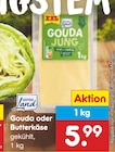 Netto Marken-Discount Bröbberow - Gouda oder Butterkäse Angebot im Prospekt Gouda oder Butterkäse bei Netto Marken-Discount im Bröbberow Prospekt für 5,99 €