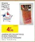 Promo Jambon sec salage doux 20 mini tranches à 4,95 € dans le catalogue Intermarché à Sauviat-sur-Vige