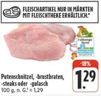 Aktuelle Schnitzel Angebote bei EDEKA in Dresden Aktuelles Putenschnitzel, -brustbraten, -steaks oder -gulasch Angebot bei EDEKA in Dresden ab 1,29 €