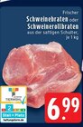 Aktuelle Braten Angebote bei EDEKA in Mönchengladbach Aktuelles Schweinebraten Angebot bei EDEKA in Mönchengladbach ab 6,99 €