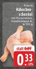 Aktuelles Frische Hähnchenschenkel Angebot bei EDEKA in Gelsenkirchen ab 0,33 €