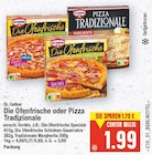 Aktuelles Die Ofenfrische oder Pizza Tradizionale Angebot bei E center in Berlin ab 1,99 €