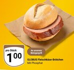 GLOBUS Montabaur - Fleischkäse-Brötchen Angebot im Prospekt Fleischkäse-Brötchen bei GLOBUS im Montabaur Prospekt für 1,00 €