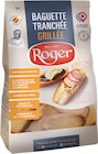 Baguette tranchée grillée - Roger - Intermarché Super à Bourges Baguette tranchée grillée - Roger en promo chez Intermarché Super Bourges à 1,68 €