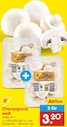 Netto Marken-Discount Aßlar - Champignons weiß Angebot im Prospekt Champignons weiß bei Netto Marken-Discount im Aßlar Prospekt für 3,20 €