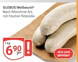 Weißwurst im Angebot bei GLOBUS in Weinheim Weißwurst Angebote von GLOBUS bei GLOBUS Weinheim für 6,90 €