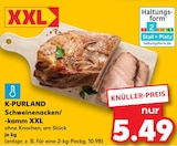 Schweinenacken/-kamm XXL Angebote von K-PURLAND bei Kaufland Heilbronn für 5,49 €