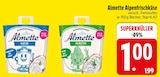 Alpenfrischkäse im EDEKA Prospekt Alpenfrischkäse von Almette im aktuellen EDEKA Prospekt für 1,00 €