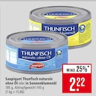 Thunfisch naturale ohne Öl im Angebot bei Marktkauf in Stuttgart Thunfisch naturale ohne Öl Angebote von Saupiquet bei Marktkauf Stuttgart für 2,22 €
