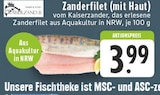 Aktuelles Zanderfilet (mit Haut) Angebot bei E center in Duisburg ab 3,99 €