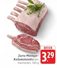 Zarte Metzger-Kalbskoteletts Angebote bei E center Worms für 3,29 €
