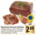 Spanischer Serrano-Schinken im Angebot bei E center in Rottenburg Spanischer Serrano-Schinken Angebote bei E center Rottenburg für 2,49 €