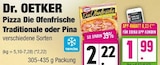 Pizza Die Ofenfrische Traditionale oder Pina von Dr. Oetker für 1,99 € bei EDEKA im Angebot Pizza Die Ofenfrische Traditionale oder Pina von Dr. Oetker im aktuellen EDEKA Prospekt