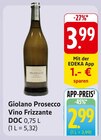 Prosecco Vino Frizzante im Angebot bei EDEKA in Saarbrücken Prosecco Vino Frizzante Angebote von Giolano bei EDEKA Saarbrücken für 2,99 €