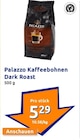 Palazzo Kaffeebohnen Dark Roast Angebote bei Action Nürnberg für 5,29 €