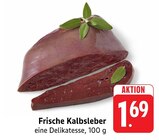 Aktuelle Rindfleisch Angebote bei EDEKA in Heilbronn Aktuelles Frische Kalbsleber Angebot bei EDEKA in Heilbronn ab 1,69 €