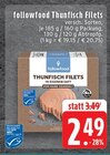 Aktuelle Thunfisch Angebote bei EDEKA in Mönchengladbach Aktuelles Thunfisch Filets Angebot bei EDEKA in Mönchengladbach ab 2,49 €
