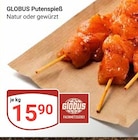 Aktuelles Putenspieß Angebot bei GLOBUS in Leipzig ab 15,90 €