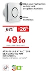 Aérateur extracteur s&p dune 100 mm en promo à 49,90 € chez LEROY MERLIN Aérateur extracteur s&p dune 100 mm dans le catalogue LEROY MERLIN
