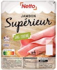 Jambon supérieur sans couenne - NETTO - Netto Jambon supérieur sans couenne - NETTO à 2,17 € dans le catalogue Netto