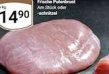 Frische Putenbrust am Stück oder -schnitzel Angebote bei GLOBUS Viersen für 14,90 €