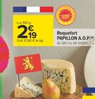 Roquefort PAPILLON A.O.P en promo chez Carrefour Roquefort PAPILLON A.O.P dans le catalogue Carrefour