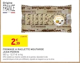 Promo Fromage a raclette moutarde à 2,19 € dans le catalogue Intermarché à Saint-Raphaël