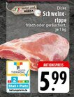 Dicke Schweinerippe im Angebot bei E center in Neuwied Dicke Schweinerippe Angebote von EDEKA bei E center Neuwied für 5,99 €