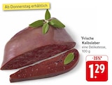 E center Heuchlingen - Frische Kalbsleber Angebot im Prospekt Frische Kalbsleber bei E center im Heuchlingen Prospekt für 1,29 €
