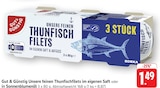 Unsere feinen Thunfischfilets im eigenen Saft Angebote von Gut & Günstig bei E center Waiblingen für 1,49 €