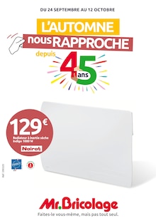 Prospectus Mr.Bricolage à Lyon, "L'AUTOMNE nous RAPPROCHE depuis 45 ans", 18 pages de promos valables du 24/09/2025 au 12/10/2025