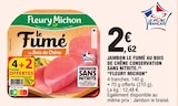 Jambon le Fumé au Bois de Chêne Conservation Sans Nitrite - FLEURY MICHON à 2,62 € dans le catalogue E.Leclerc