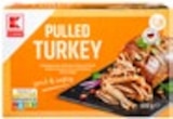Aktuelles Pulled Turkey Angebot bei Kaufland in Nürnberg ab 3,99 €