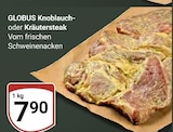 Aktuelle Steak Angebote bei GLOBUS in Leipzig Aktuelles Knoblauchsteak Angebot bei GLOBUS in Leipzig ab 7,90 €