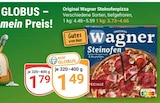 Steinofenpizza im Angebot bei GLOBUS in Saarlouis Steinofenpizza Angebote von Original Wagner bei GLOBUS Saarlouis für 1,49 €
