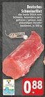 EDEKA Montabaur - Deutsches Schweinefilet Angebot im Prospekt Deutsches Schweinefilet bei EDEKA im Montabaur Prospekt für 0,88 €