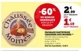 Fromage pasteurisé Chaussee aux Moines - CHAUSSEE AUX MOINES - Super U à Montreuil Fromage pasteurisé Chaussee aux Moines - CHAUSSEE AUX MOINES en promo chez Super U Montreuil à 1,19 €