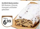 Butterstollen im Angebot bei GLOBUS in Salzgitter Butterstollen Angebote von Globus bei GLOBUS Salzgitter für 6,99 €