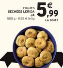 Figues séchées - LERIDA JA en promo chez Intermarché Express Nice à 5,99 €