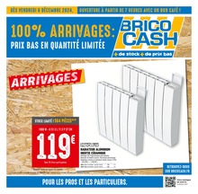 Prospectus Brico Cash, "100% ARRIVAGES : PRIX BAS EN QUANTITÉ LIMITÉE",  pages, 06/12/2024 - 19/12/2024