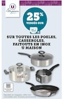 25% versés sur ma Carte U sur toutes les poêles, casseroles, faitouts en inox U Maison - U Maison en promo chez Hyper U La Rochelle