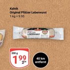 Original Pfälzer Leberwurst im Angebot bei GLOBUS in Ludwigshafen Original Pfälzer Leberwurst Angebote von Kalnik bei GLOBUS Ludwigshafen für 1,99 €