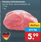Schweine-Schinkenbraten im Angebot bei Netto Marken-Discount in Wuppertal Schweine-Schinkenbraten Angebote bei Netto Marken-Discount Wuppertal für 5,99 €
