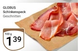Schinkenspeck Geschnitten im Angebot bei GLOBUS in Erlangen Schinkenspeck Geschnitten Angebote von GLOBUS bei GLOBUS Erlangen für 1,39 €