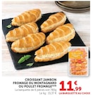 U Express Coeuilly - Promo Croissant jambon fromage ou montagnard ou poulet fromage Promo Croissant jambon fromage ou montagnard ou poulet fromage à 11,99 € dans le catalogue U Express à Coeuilly