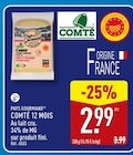 Comté 12 mois - Pays Gourmand en promo à 2,99 € chez Aldi Comté 12 mois - Pays Gourmand dans le catalogue Aldi