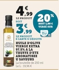 Huile d'olive vierge extra 97,5% à la truffe d'été aromatisée - U SAVEURS en promo chez Super U Montbéliard à 3,99 €